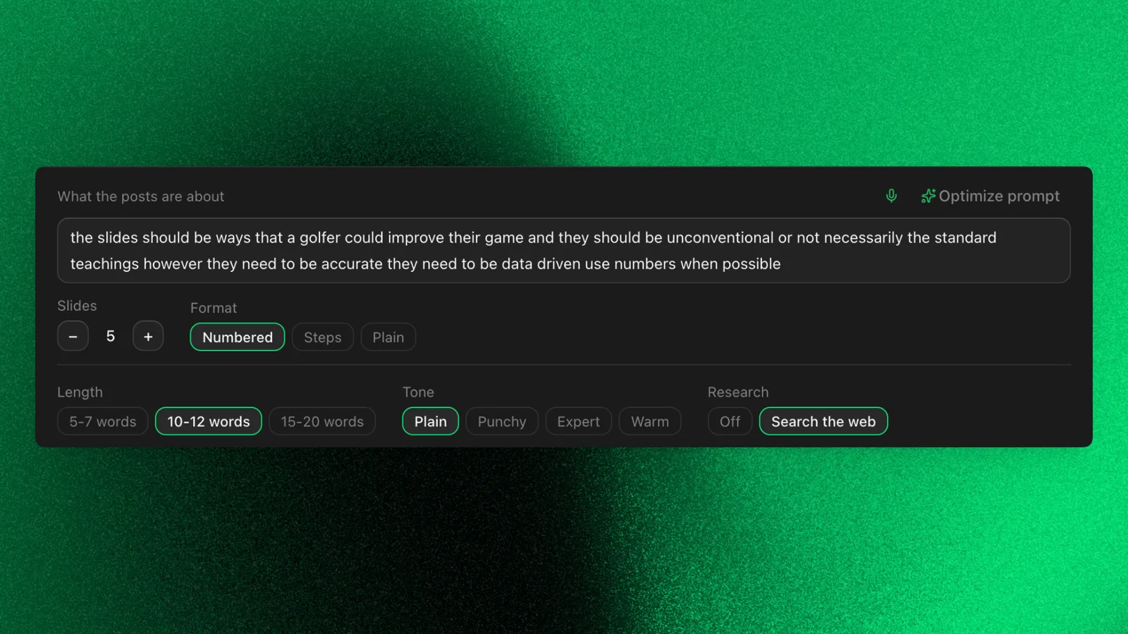 The content prompt, with slide count, format, length, tone and research